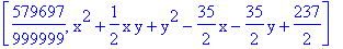 [579697/999999, x^2+1/2*x*y+y^2-35/2*x-35/2*y+237/2]